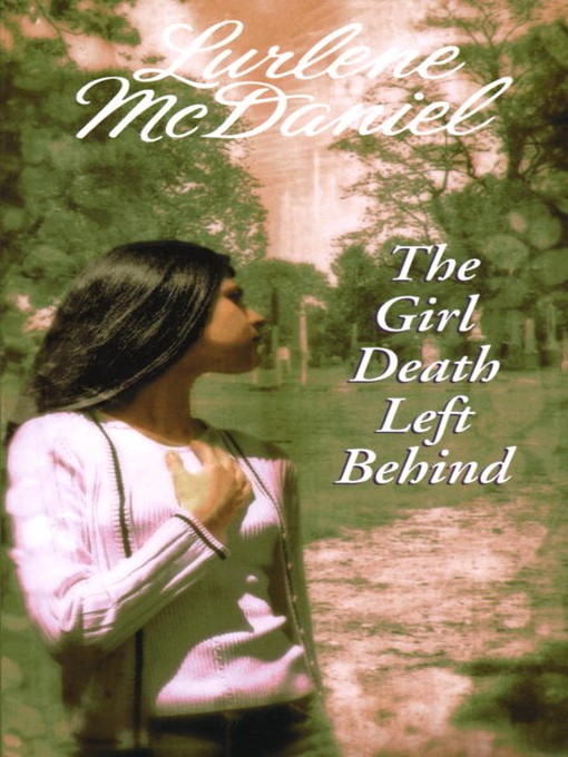 Title details for The Girl Death Left Behind by Lurlene McDaniel - Available